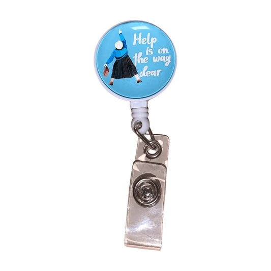 “Help is on the way dear” Badge Reel badge reel